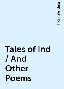 «Tales of Ind / And Other Poems» by T.Ramakrishna