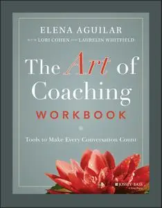 The Art of Coaching Workbook: Tools to Make Every Conversation Count
