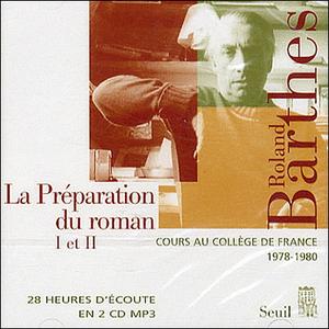 Roland Barthes, "La Préparation du roman (I et II). Cours et séminaires au Collège de France (1978-1979 et 1979-1980)"