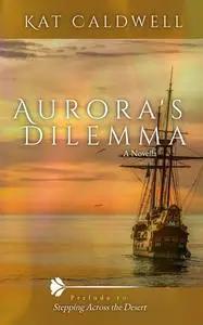 «Aurora's Dilemma» by Kat Caldwell