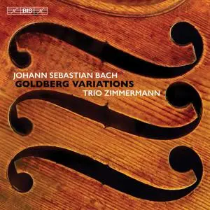 Trio Zimmermann - J.S. Bach: Goldberg Variations, BWV 988 (Arr. Trio Zimmermann for Violin, Viola & Cello) (2019)