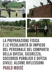 La preparazione fisica e le peculiarità di impiego del personale del comparto della difesa, sicurezza, soccorso pubblico