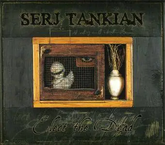 Serj Tankian - Elect The Dead (2007) {Serjical Strike/Reprise} **[RE-UP]**