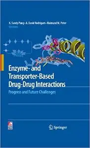 Enzyme- and Transporter-Based Drug-Drug Interactions: Progress and Future Challenges (Repost)