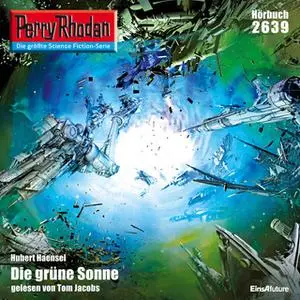 «Perry Rhodan - Episode 2639: Die grüne Sonne» by Hubert Haensel
