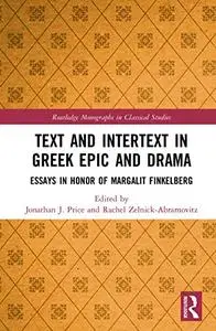 Text and Intertext in Greek Epic and Drama: Essays in Honor of Margalit Finkelberg