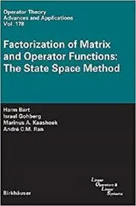 Factorization of Matrix and Operator Functions: The State Space Method (Operator Theory: Advances and Applications)