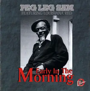 Peg Leg Sam - Early In The Morning (1996)