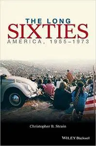 The Long Sixties: America, 1955-1973