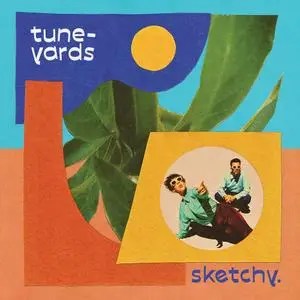 Tune-Yards - sketchy. (2021) [Official Digital Download]