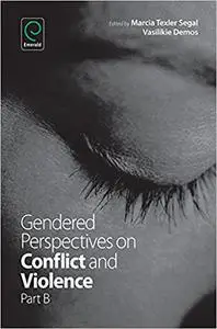 Gendered Perspectives on Conflict and Violence: Part A (Advances in Gender Research)