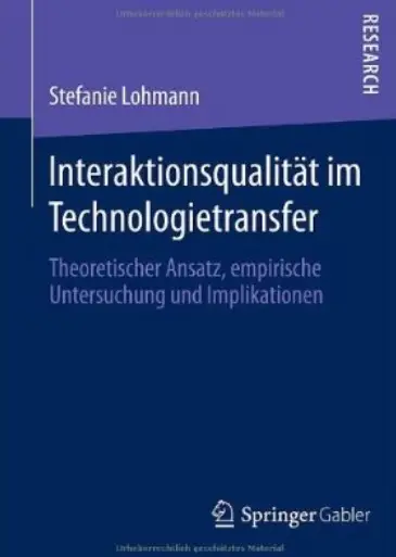 Interaktionsqualität im Technologietransfer: Theoretischer Ansatz, Empirische Untersuchung und Implikationen