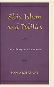 Shia Islam and Politics: Iran, Iraq, and Lebanon