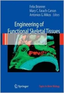Engineering of Functional Skeletal Tissues (Topics in Bone Biology) by Felix Bronner