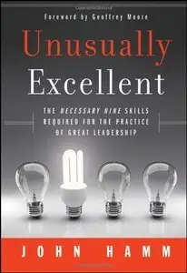 Unusually Excellent: The Necessary Nine Skills Required for the Practice of Great Leadership (repost)