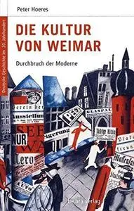 Die Kultur von Weimar: Durchbruch der Moderne
