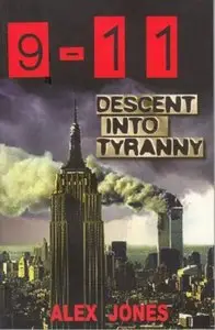 9-11 Descent into Tyranny: The New World Order's Dark Plans to Turn Earth into a Prison Planet