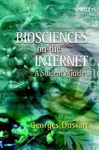  Georges Dussart, Biosciences on the Internet: A Student's Guide