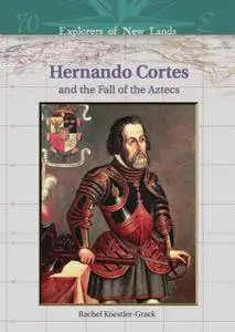 Hernando Cortes And The Fall Of The Aztecs (Repost)