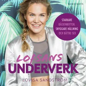 «Lofsans underverk: Starkare bäckenbotten, snyggare hållning och bättre sex» by Lovisa Sandström