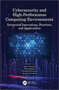 Cybersecurity and High-Performance Computing Environments: Integrated Innovations, Practices, and Applications