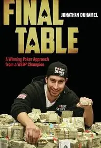 Final Table: A Winning Poker Approach from a WSOP Champion