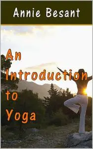 «An Introduction to Yoga» by Annie Besant