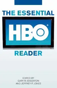 Gary R. Edgerton, Jeffrey P. Jones - The Essential HBO Reader