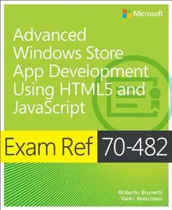 Exam Ref 70-482: Advanced Windows Store App Development Using HTML5 and Java Script