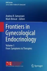 Frontiers in Gynecological Endocrinology: Volume 1: From Symptoms to Therapies