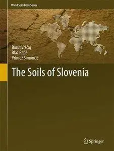 The Soils of Slovenia (World Soils Book Series) [Repost]