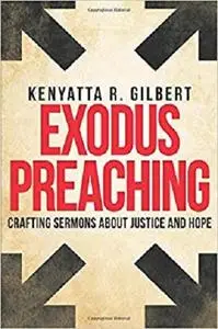 Exodus Preaching: Crafting Sermons about Justice and Hope