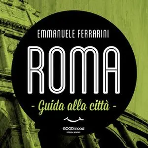 «Roma, guida alla città» by Emmanuele Ferrarini