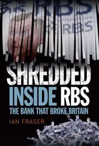 Shredded: Inside RBS: The Bank That Broke Britain