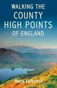 «Walking the County High Points of England» by David Bathurst