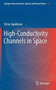 High-Conductivity Channels in Space (Repost)