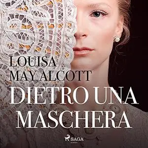 «Dietro una maschera» by Louisa May Alcott