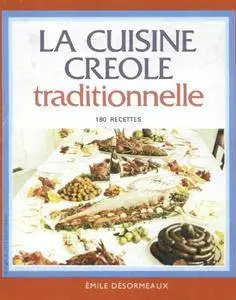 La cuisine creole traditionnelle - 180 recettes