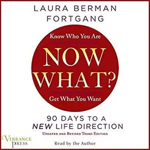 Now What?: 90 Days to a New Life Direction,  Revised Edition [Audiobook]