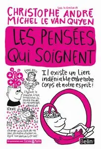 Michel Le Van Quyen, Christophe André, "Les pensées qui soignent: Les médecines holistiques en pratique"