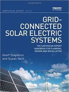 Grid-connected Solar Electric Systems: The Earthscan Expert Handbook for Planning, Design and Installation (repost)