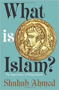 What Is Islam?: The Importance of Being Islamic (Repost)