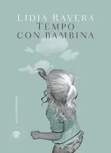 Lidia Ravera - Tempo con bambina