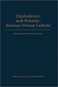 Equivalence and Priority: Newton versus Leibniz: Including Leibniz's Unpublished Manuscripts on the Principia