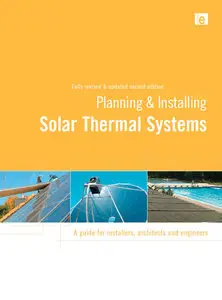 Planning and Installing Solar Thermal Systems: A Guide for Installers, Architects and Engineers [Repost]