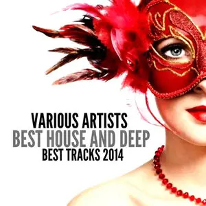 Various Artists - Best House and Deep: Best Tracks 2014 (2014)