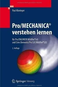 Pro/MECHANICA® verstehen lernen: für Pro/ENGINEER Wildfire® 4.0 und Creo Elements/Pro 5.0 (Wildfire® 5.0) (Auflage: 2)