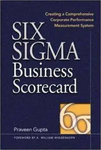 Praveen Gupta - Six Sigma Business Scorecard: Ensuring Performance for Profit [Repost]