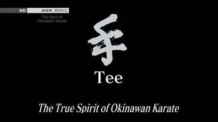 NHK - Tee: The Spirit of Okinawan Karate (2014)