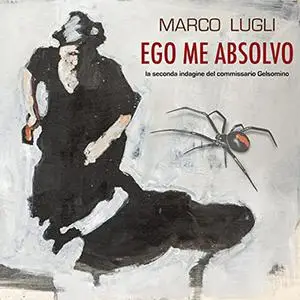 «Ego Me Absolvo꞉ La seconda indagine del commissario Gelsomino» by